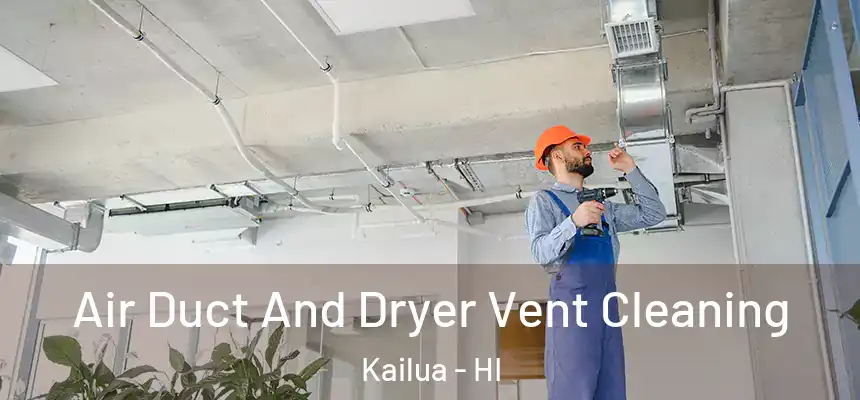  Air Duct And Dryer Vent Cleaning Kailua - HI