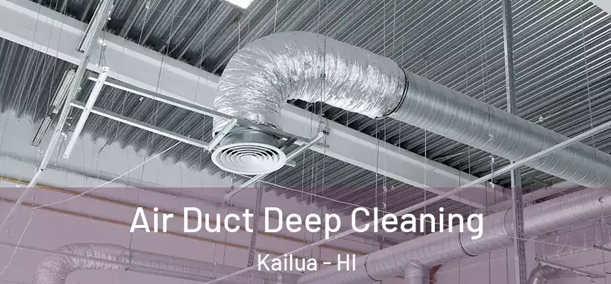  Air Duct Deep Cleaning Kailua - HI