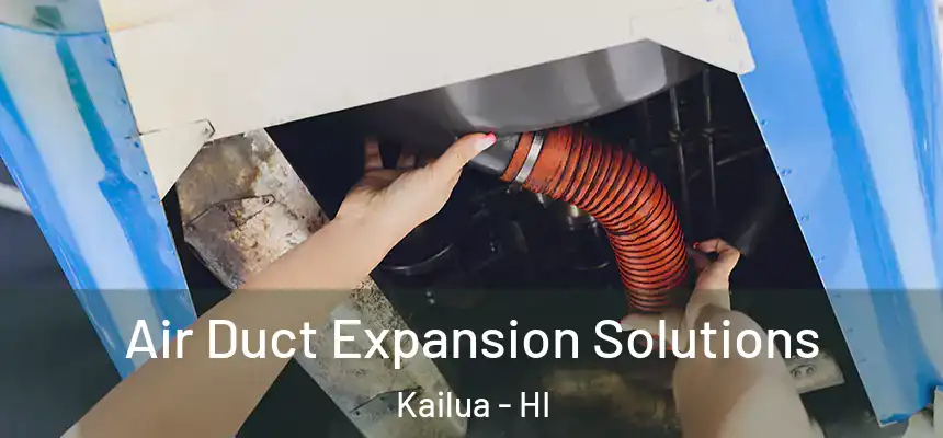  Air Duct Expansion Solutions Kailua - HI