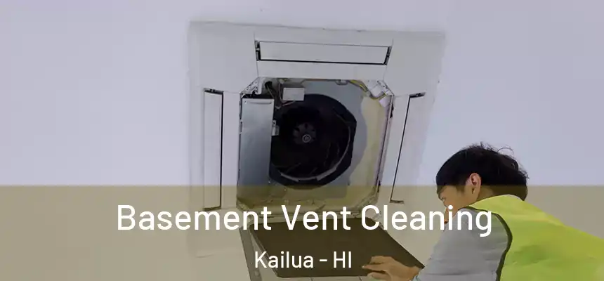  Basement Vent Cleaning Kailua - HI
