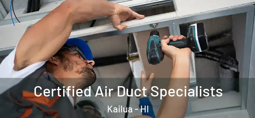  Certified Air Duct Specialists Kailua - HI