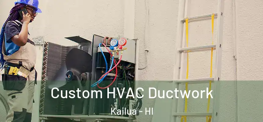  Custom HVAC Ductwork Kailua - HI