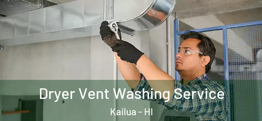  Dryer Vent Washing Service Kailua - HI