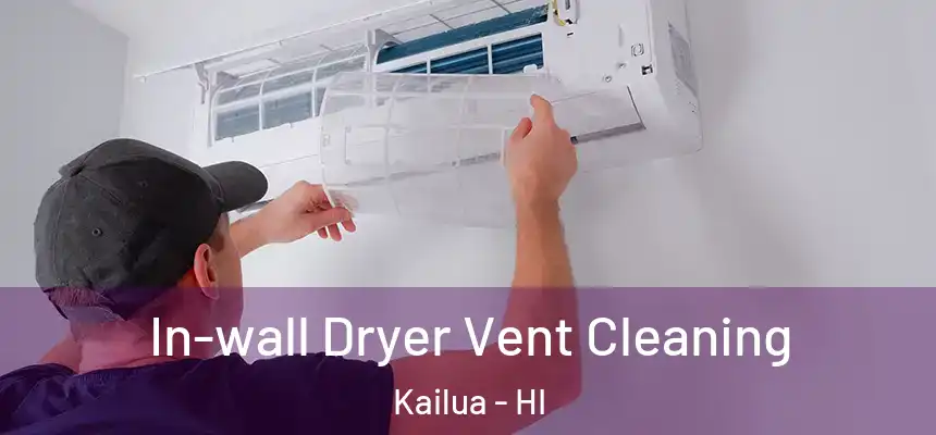  In-wall Dryer Vent Cleaning Kailua - HI