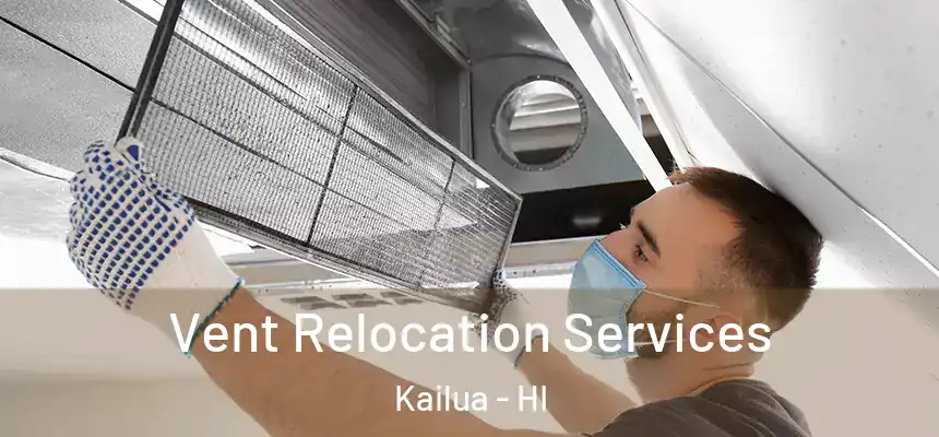  Vent Relocation Services Kailua - HI
